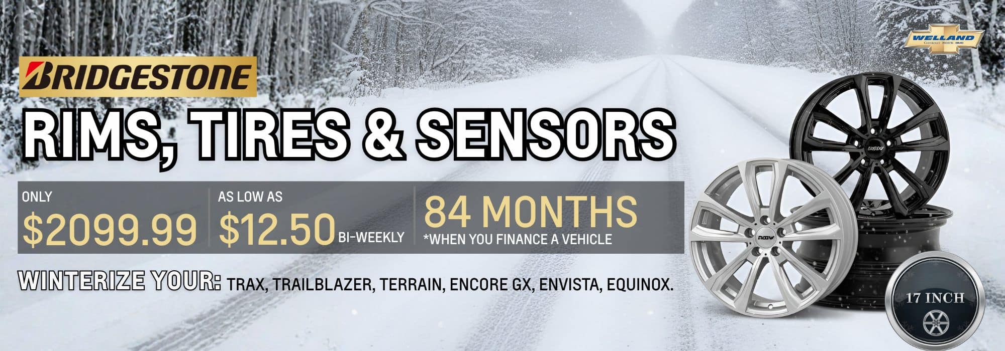 Bridgestone rims, tires, and sensors promotion featuring 17-inch wheels, priced at $2099.99 or $12.50 bi-weekly for 84 months with vehicle financing. Ideal for winterizing Chevrolet models like Trax, Trailblazer, Terrain, Encore GX, Envista, and Equinox. Snowy background emphasizes winter driving conditions.