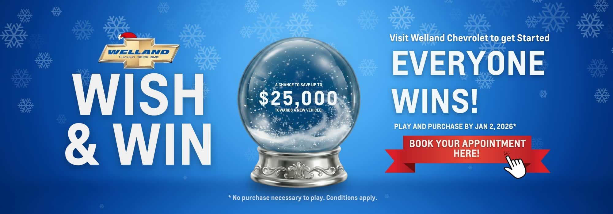 Promotional image for Welland Chevrolet's "Wish & Win" campaign featuring a snow globe. The ad invites customers to participate for a chance to win prizes by playing and purchasing by January 2, 2026. It encourages booking appointments with a prominent button and highlights that no purchase is necessary to play.