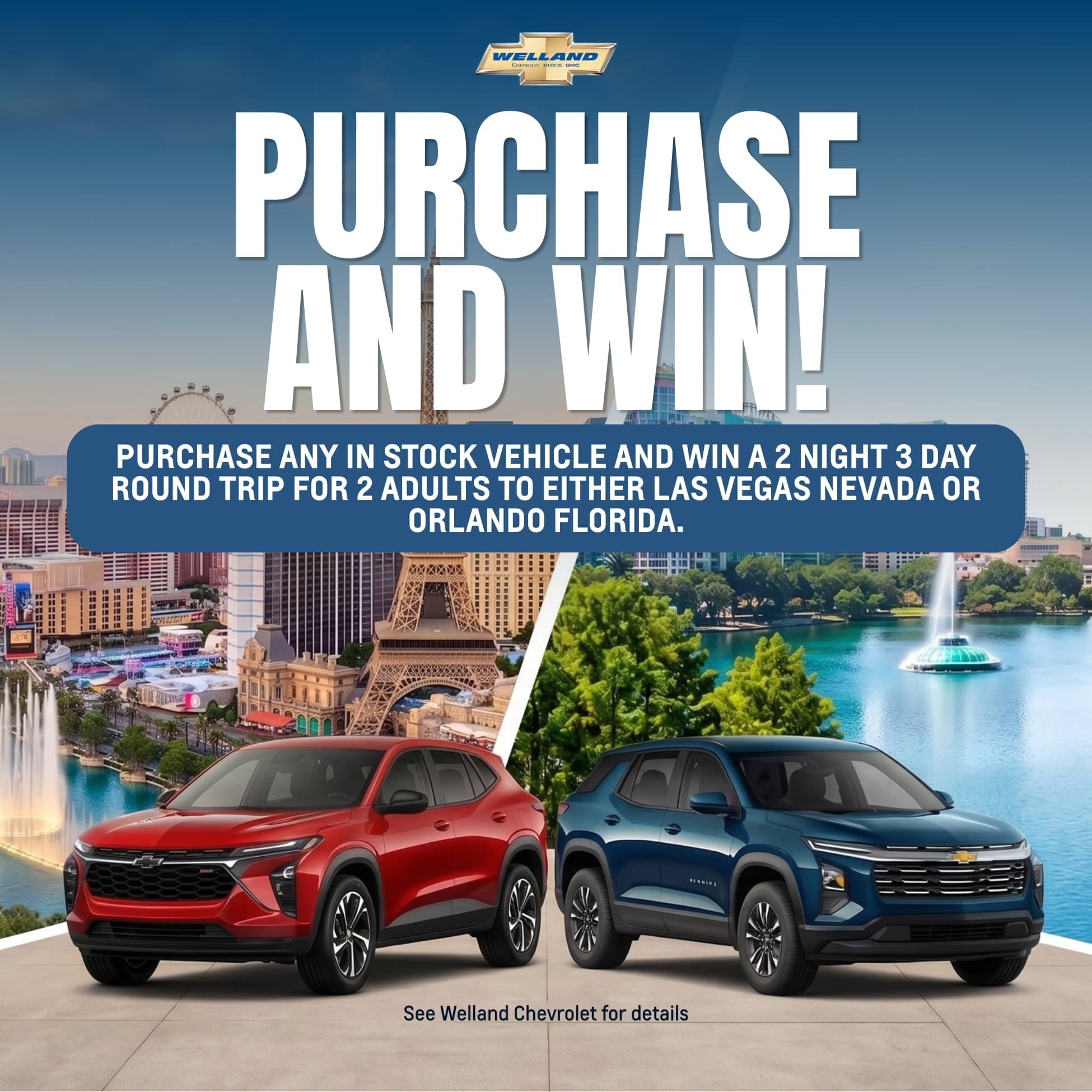 Promotion for Welland Chevrolet offering a Las Vegas or Orlando trip with vehicle purchase.