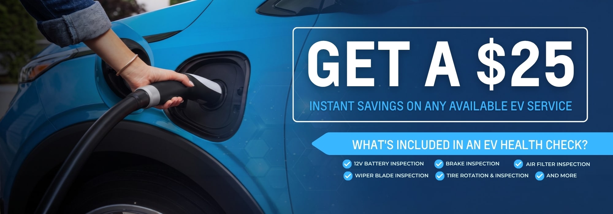 Hand plugging charger into blue electric car with $25 EV service savings offer displayed.