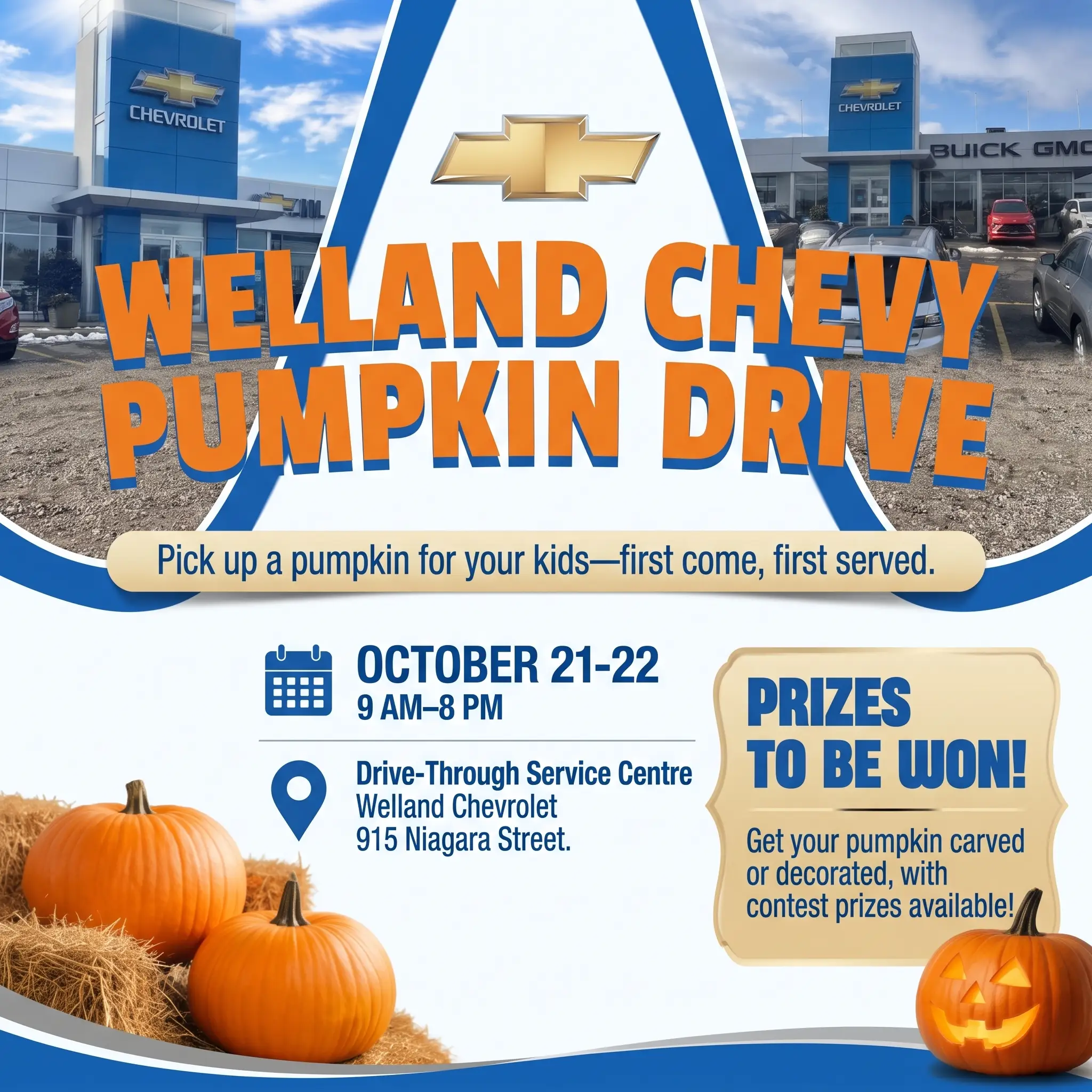 Welland Chevy Pumpkin Drive: pick up a pumpkin for your kids, first come, first served. October 21-22, 9 AM-8 PM at the Drive-Through Service Centre, Welland Chevrolet, 915 Niagara Street. Prizes to be won!